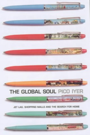 Beispielbild fr The Global Soul: Jet Lag, Shopping Malls and the Search for Home zum Verkauf von WorldofBooks