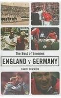 Imagen de archivo de The Best of Enemies: England v. Germany, a Century of Football Rivalry a la venta por AwesomeBooks