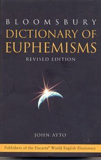 Beispielbild fr Bloomsbury Dictionary of Euphemisms: Over 3, 000 Ways to Avoid Being Rude or Giving Offence zum Verkauf von WorldofBooks