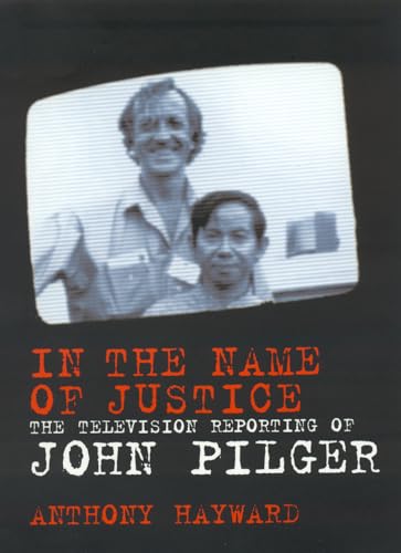 Stock image for In the Name of Justice: The Television Reporting of John Pilger for sale by Goldstone Books