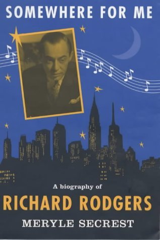 9780747552161: Somewhere for me: A Biography of Richard Rodgers