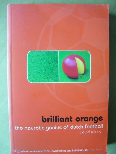 Imagen de archivo de Brilliant Orange : The Neurotic Genius of Dutch Football a la venta por Better World Books: West