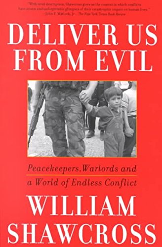 Deliver Us from Evil: Warlords and Peacekeepers in a World of Endless Conflict (9780747553120) by Shawcross, William