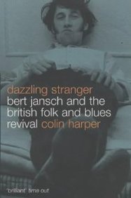 Beispielbild fr Dazzling Stranger: Bert Jansch and the British Folk and Blues Revival zum Verkauf von WorldofBooks