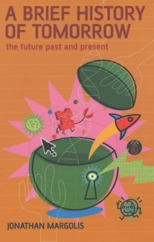 Beispielbild fr A Brief History of Tomorrow: The Future Past and Present zum Verkauf von WorldofBooks