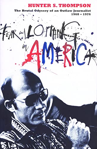 Beispielbild fr Fear and Loathing in America : The Brutal Odyssey of an Outlaw Journalist 1968-1976 zum Verkauf von SecondSale
