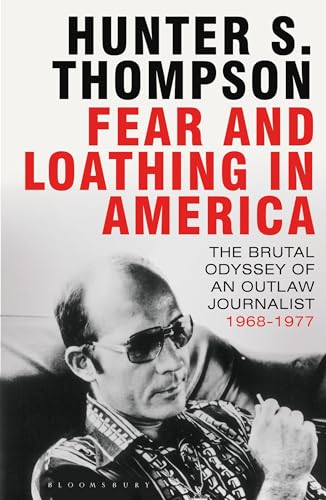 9780747553458: Fear and Loathing in America: The Brutal Odyssey of an Outlaw Journalist 1968-1976