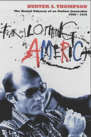 Stock image for Fear and Loathing in America : The Brutal Odyssey of an Outlaw Journalist 1968-1976 for sale by SecondSale