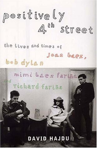 Beispielbild fr positively 4th street. the lives and times of joan baez, bob dylan, mimi baez farina and richard far zum Verkauf von WorldofBooks