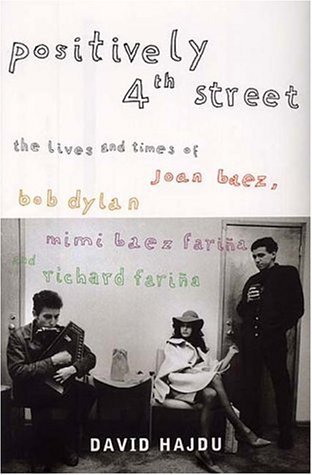 Imagen de archivo de positively 4th street. the lives and times of joan baez, bob dylan, mimi baez farina and richard far a la venta por WorldofBooks