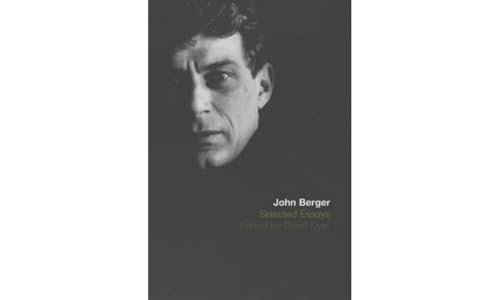 9780747554196: The Selected Essays of John Berger