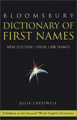 Dictionary of First Names (9780747554530) by Cresswell, Julia