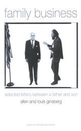 Family Business. Selected letters between a father and son. Edited by Michael Schumacher. - Ginsberg, Allen and Louis