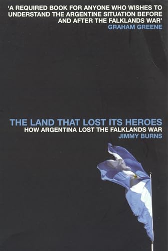 Stock image for Land That Lost Its Heroes: How Argentina Lost the Falklands War for sale by AwesomeBooks