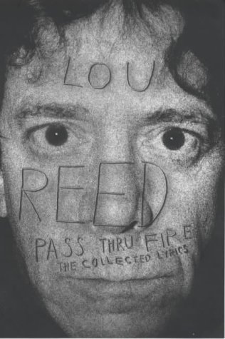9780747558934: Pass Thru Fire: The Collected Lyrics of Lou Reed
