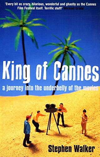 Stock image for King of Cannes: A Journey into the Underbelly of the Movies for sale by WorldofBooks