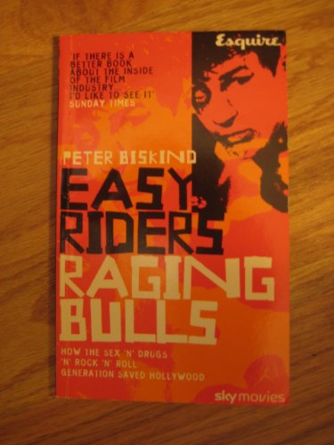 Beispielbild fr EASY RIDERS RAGING BULLS: HOW THE SEX 'N' DRUGS 'N' ROCK 'N' ROLL GENERATION SAVED HOLLYWOOD. zum Verkauf von WorldofBooks