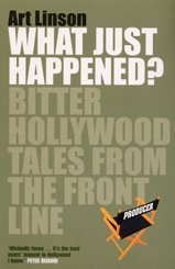 Stock image for What Just Happened?: Bitter Hollywood Tales from the Frontline for sale by AwesomeBooks