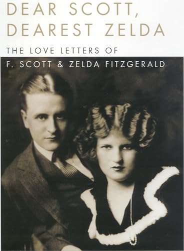 Stock image for Dear Scott, Dearest Zelda : The Love Letters of F.Scott and Zelda Fitzgerald for sale by Dorothy Meyer - Bookseller
