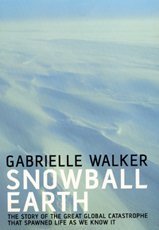 Stock image for Snowball Earth: The Story of the Global Catastrophe That Spawned Life as We Know it for sale by WorldofBooks