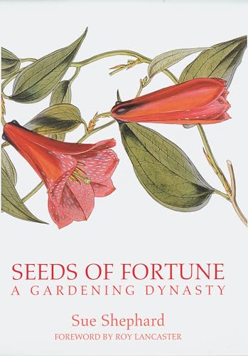 Seeds of Fortune: A Great Gardening Dynasty - Shephard, Sue