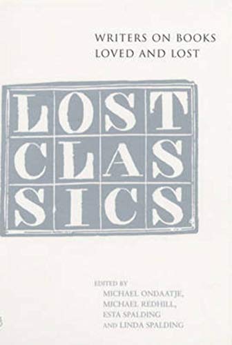 Beispielbild fr Lost Classics : Writers on Books Loved and Lost, Overlooked, Under-Read, Unavailable, Stolen, Extinct, or Otherwise Out of Commission zum Verkauf von Better World Books