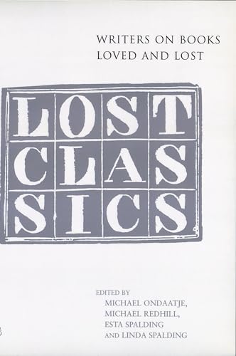 Stock image for Lost Classics : Writers on Books Loved and Lost, Overlooked, Under-Read, Unavailable, Stolen, Extinct, or Otherwise Out of Commission for sale by Better World Books