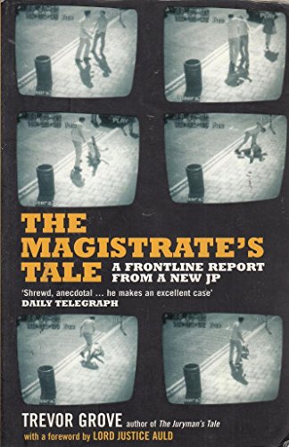 Beispielbild fr The Magistrate's Tale: A Frontline Report from a New JP zum Verkauf von WorldofBooks