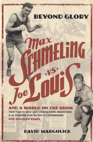 Stock image for Beyond Glory: Max Schmeling vs. Joe Louis and a World on the Brink for sale by WorldofBooks