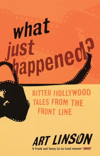 Imagen de archivo de What Just Happened?: Bitter Hollywood Tales from the Front Line a la venta por ThriftBooks-Dallas