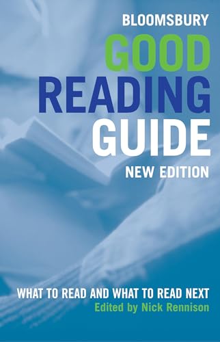 Bloomsbury Good Reading Guide: What to Read and What to Read Next (9780747562450) by Rennison, Nick (Editor)