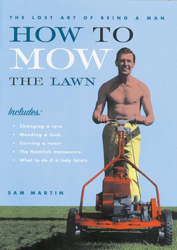 Stock image for How to Mow the Lawn : The Lost Art of Being a Man for sale by SecondSale