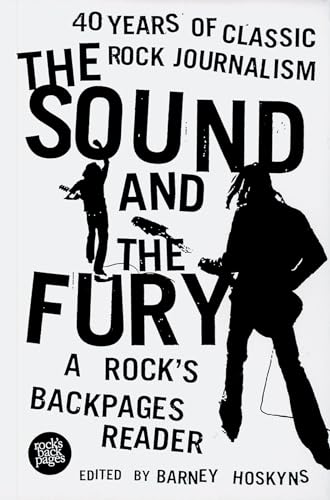 Beispielbild fr The Sound and the Fury: A Rock's Backpages Reader: 40 Years of Classic Rock Journalism zum Verkauf von ThriftBooks-Atlanta