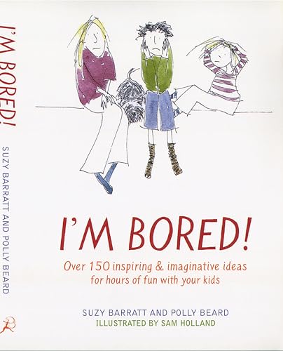 Stock image for I'm Bored: Inspiring and Imaginative Ideas for Hours of Fun with Your Kids for sale by Ammareal