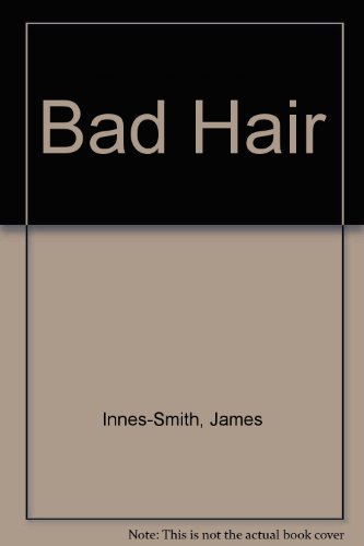 Bad Hair (9780747563716) by James Innes-Smith