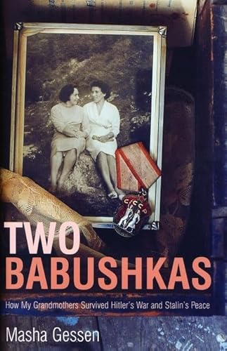 Stock image for Two Babushkas: How My Grandmothers Survived Hitler's War and Stalin's Peace (*SIGNED 1st Edition) for sale by Byrd Books