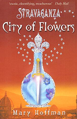 9780747565024: City of Flowers (Stravaganza)