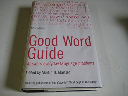 Good Word Guide: Answers Everyday Language Problems (9780747565246) by Martin H. Manser