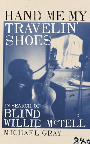 Beispielbild fr Hand Me My Travelin' Shoes - In Search of Blind Willie McTell zum Verkauf von WorldofBooks
