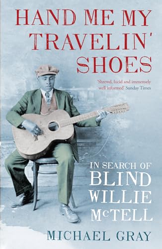 Beispielbild fr Hand Me My Travelin' Shoes: In Search of Blind Willie McTell zum Verkauf von WorldofBooks