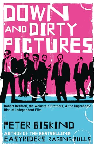 Beispielbild fr Down and Dirty Pictures : Miramax, Sundance and the Rise of Independent Film zum Verkauf von Better World Books