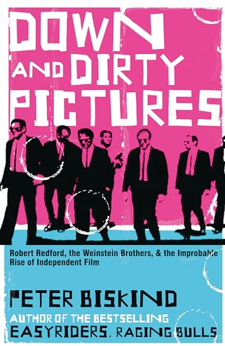 9780747565703: Down and Dirty Pictures: Miramax, Sundance and the Rise of Independent Film