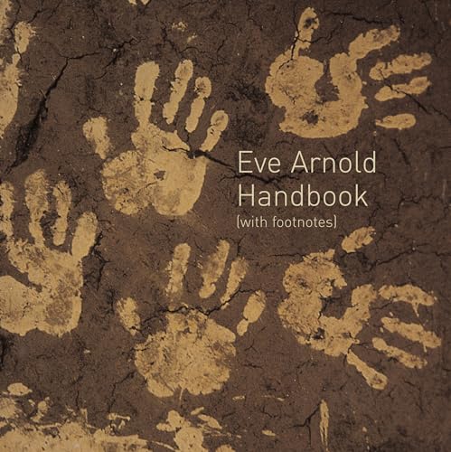 Eve Arnold Handbook (With Footnotes)