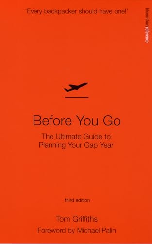 Imagen de archivo de Before You Go: The Ultimate Guide to Planning Your Gap Year a la venta por WorldofBooks