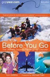 Stock image for Before You Go: The Ultimate Guide to Planning Your Gap Year for sale by Reuseabook