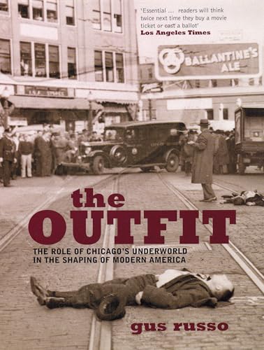 Beispielbild fr The Outfit: The Role of Chicago's Underworld in the Shaping of Modern America zum Verkauf von WorldofBooks