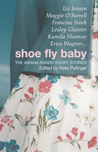 Beispielbild fr Shoe Fly Baby: The Asham Award Short Story Collection [Paperback] Pullinger, Kate zum Verkauf von Re-Read Ltd