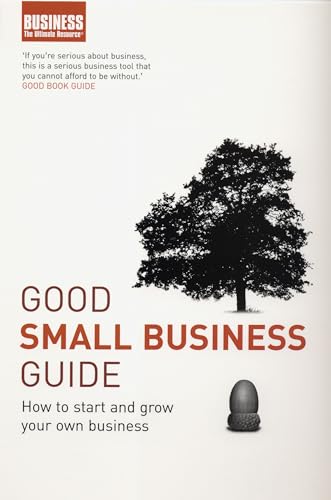 Stock image for Good Small Business Guide: How to Start and Grow Your Own Business (Business the Ultimate Resource) for sale by AwesomeBooks