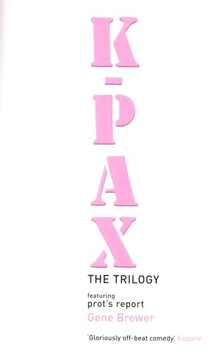 Imagen de archivo de K-Pax: The Trilogy, featuring Prot's Report: Omnibus Featuring Prot's Report a la venta por AwesomeBooks