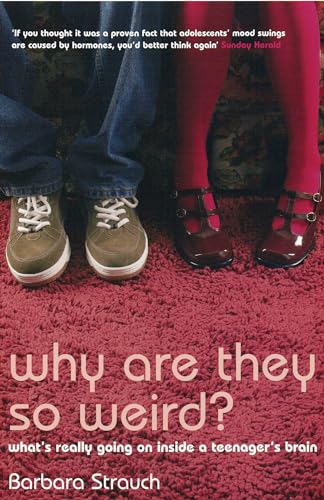 Beispielbild fr Why Are They So Weird? : What's Really Going on in a Teenager's Brain zum Verkauf von Better World Books